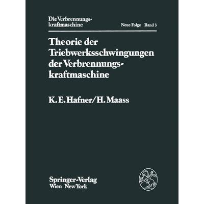 Theorie der Triebwerksschwingungen der Verbrennungskraftmaschine, Taschenbuch von K.E. Hafner,H. Maass, Springer Wien, 978-3-7091-7014-4