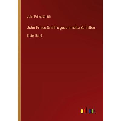John Prince-Smith's gesammelte Schriften, Taschenbuch von John Prince-Smith, Outlook, 978-3-368-53079-2