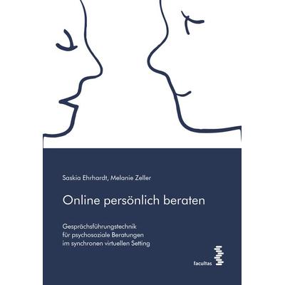Online persönlich beraten, Taschenbuch von Saskia Ehrhardt,Melanie Zeller, Facultas, 978-3-7089-2377-2