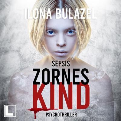 Sepsis - Zorneskind - Ilona Bulazel, Audio, 4255674810233