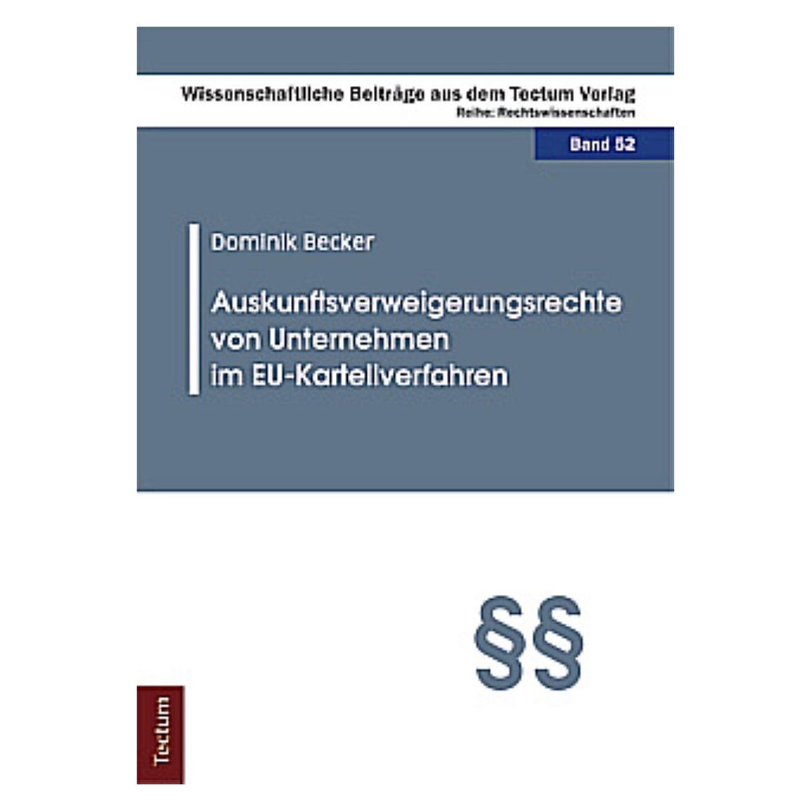 Tectum Auskunftsverweigerungsrechte von Unternehmen im EU-Kartellverfahren (Deutsch, Dominik Becker) (9034775)