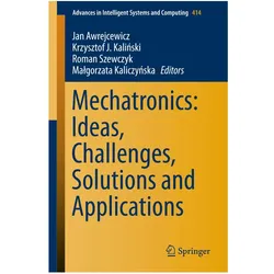 Mechatronics: Ideas, Challenges, Solutions and Applications, Fachbücher von Roman Szewczyk, Malgorzata Kaliczynska, Jan Awrejcewicz, Krzysztof J. Kalinski