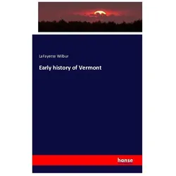Early history of Vermont, Fachbücher von LaFayette Wilbur