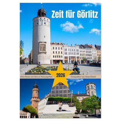 Zeit fuer Goerlitz-Planer – Fuer Herz und Heimatgefuehl (Tischkalender 2026 DIN A5 hoch), CALVENDO Monatskalender