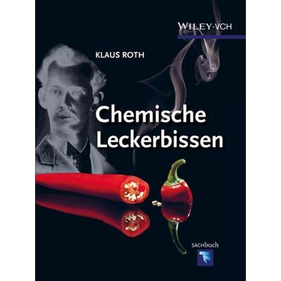 Chemische Leckerbissen, Gebundene Ausgabe von Klaus Roth, Wiley-VCH, 978-3-527-33739-2