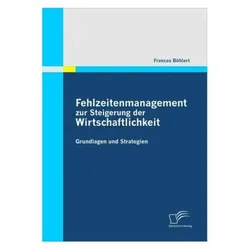 Fehlzeitenmanagement zur Steigerung der Wirtschaftlichkeit, Fachbücher von Frances Böhlert