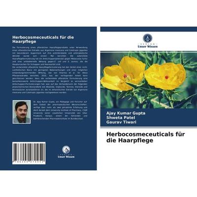 Herbocosmeceuticals für die Haarpflege, Taschenbuch von Ajay Kumar Gupta,Shweta Patel,Gaurav Tiwari, Verlag Unser Wissen, 978-620-4-07045-2