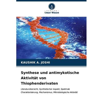 Synthese und antimykotische Aktivität von Thiophenderivaten, Taschenbuch von Kaushik a. Joshi, Verlag Unser Wissen, 978-620-6-67555-6
