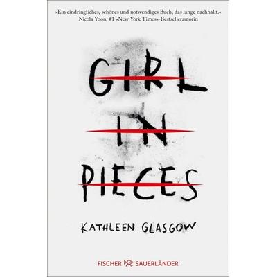 Girl in Pieces, Taschenbuch von Kathleen Glasgow, Fischer Sauerländer, 978-3-7335-0416-8
