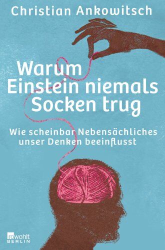 Christian Ankowitsch - Warum Einstein niemals Socken trug: Wie scheinbar Nebensächliches unser Denken beeinflusst - Preis vom 12.10.2026 11:37:12 h