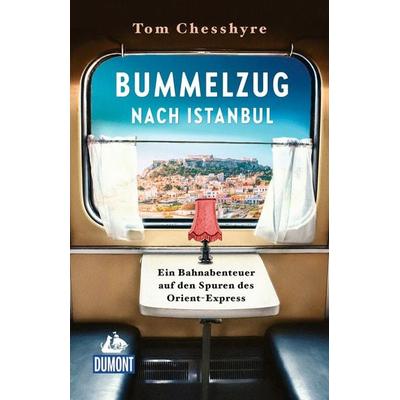 Bummelzug nach Istanbul, Taschenbuch von Tom Chesshyre, MairDuMont, 978-3-616-03387-7