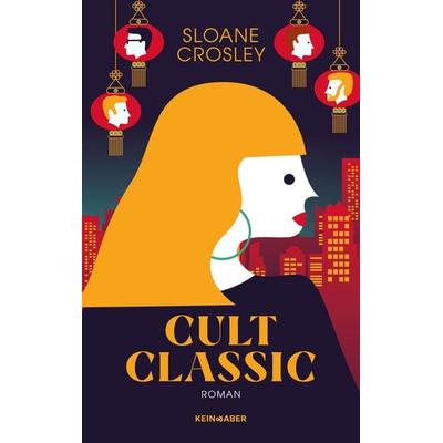 Cult Classic, Gebundene Ausgabe von Sloane Crosley, Kein & Aber, 978-3-0369-5001-3