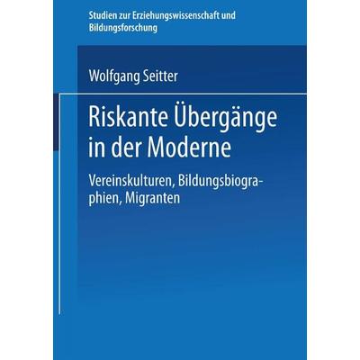 Riskante Übergänge in der Moderne, Taschenbuch von Wolfgang Seitter, VS Verlag für Sozialwissenschaften, 978-3-663-11313-3