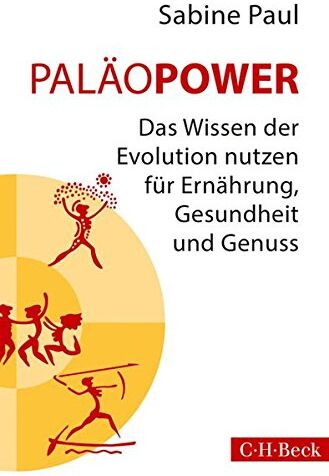 Sabine Paul - PaläoPower: Das Wissen der Evolution nutzen für Ernährung, Gesundheit und Genuss - Preis vom 12.10.2026 11:37:12 h