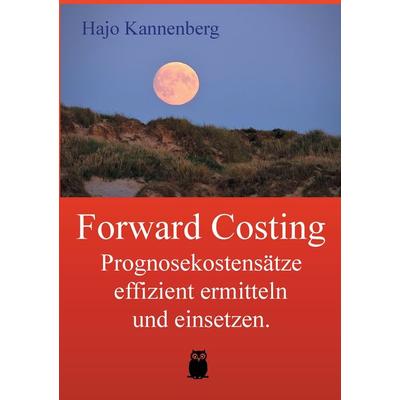 Forward Costing, Taschenbuch von Hajo Kannenberg, BoD – Books on Demand, 978-3-8448-1391-3