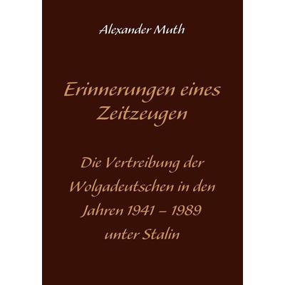Erinnerungen eines Zeitzeugen, Taschenbuch von Alexander Muth, BoD – Books on Demand, 978-3-8391-9543-7