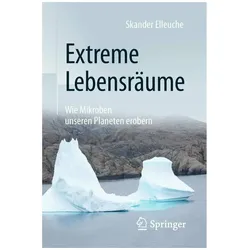 Extreme Lebensräume: Wie Mikroben unseren Planeten erobern, Fachbücher von Skander Elleuche