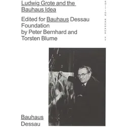 Ludwig Grote and the Bauhaus Idea, Fachbücher von Torsten Perren Blume