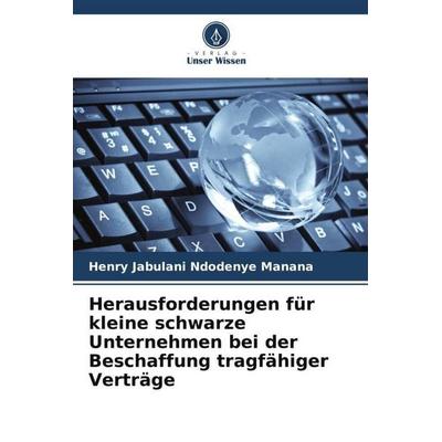 Herausforderungen für kleine schwarze Unternehmen bei der Beschaffung tragfähiger Verträge, Taschenbuch von Henry Jabulani Ndodenye Manana, Verlag