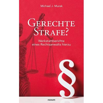 Gerechte Strafe?, Taschenbuch von Michael J. Murek, Novum Verlag, 978-3-99107-645-2
