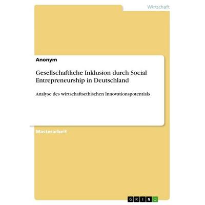 Gesellschaftliche Inklusion durch Social Entrepreneurship in Deutschland, Taschenbuch von Anonym, GRIN, 978-3-668-93493-1