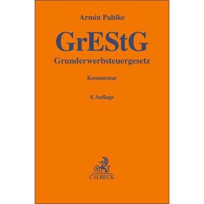 Grunderwerbsteuergesetz. GrEStG, Gebundene Ausgabe von Armin Pahlke,Willy Franz, C.H. Beck, 978-3-406-82539-2