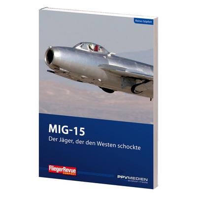MIG 15 - Der Jäger, der den Westen schockte, Taschenbuch von Rainer Göpfert, Ppvmedien, 978-3-95512-119-8