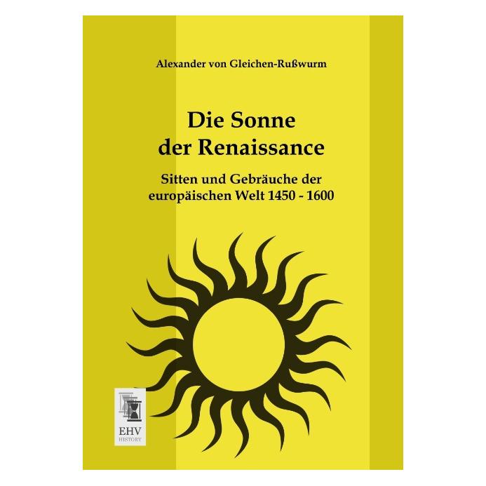 EHV-History Die Sonne der Renaissance (Deutsch, Softcover, Alexander Von Gleichen-Russwurm) (55523832)