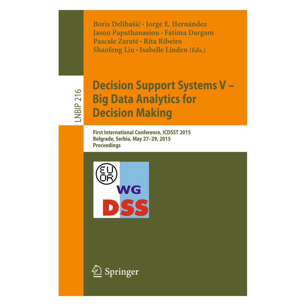 Springer Decision Support Systems V - Big Data Analytics for Decision Making (Englisch, Softcover, Boris Delibasic, Fátima Dargam, Isabelle Linden, Jason Papathanasiou, Jorge E. Hernández, Pascale Zaraté, Rita Ribeiro, Shaofeng Liu) (55587471)