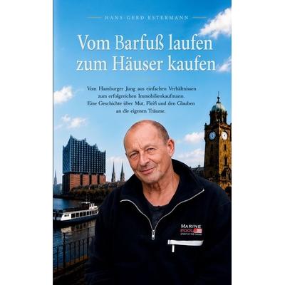 Vom Barfuß laufen...zum Häuser kaufen, Taschenbuch von Hans-Gerd Estermann, BoD – Books on Demand, 978-3-7557-8541-5