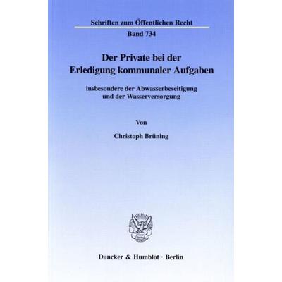 Der Private bei der Erledigung kommunaler Aufgaben, Taschenbuch von Christoph Brüning, Duncker & Humblot, 978-3-428-09123-2
