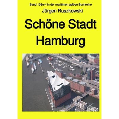 Maritime gelbe Reihe bei Jürgen Ruszkowski / Schöne Stadt Hamburg - Band 108e-4 in der maritimen gelben Buchreihe bei Jürgen Ruszkowski, Taschenbuch