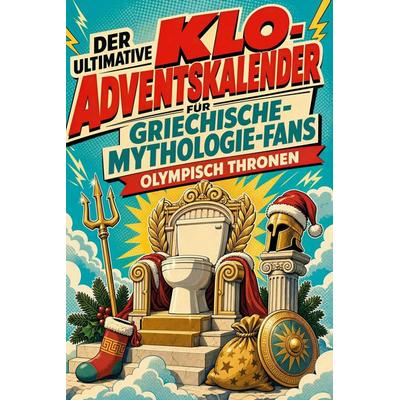 Der ultimative Klo-Adventskalender für Griechische-Mythologie-Fans, Taschenbuch von Nele Kaiser, Tiptop, 978-3-696-11310-0