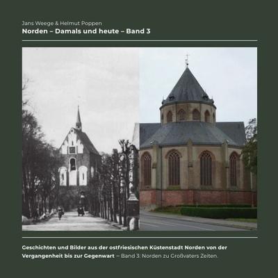 Norden - Damals und heute / Norden - Damals und heute (Band 3) - Budgetversion, Taschenbuch von Jans Weege, Epubli, 978-3-7584-3283-5