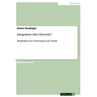 Integration oder Diversity?, Taschenbuch von Almer Smajlagic, GRIN, 978-3-656-65657-9