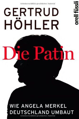 Gertrud Höhler - Die Patin: Wie Angela Merkel Deutschland umbaut - Preis vom 06.10.2026 07:26:00 h