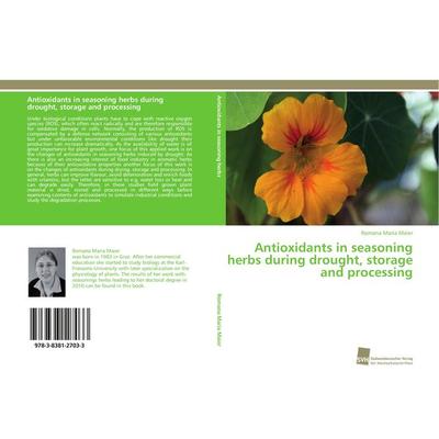 Antioxidants in seasoning herbs during drought, storage and processing, Taschenbuch von Romana Maria Maier, Südwestdeutscher Verlag für