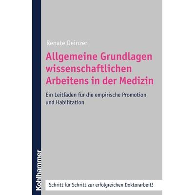 Allgemeine Grundlagen wissenschaftlichen Arbeitens in der Medizin, Taschenbuch von Renate Deinzer, Kohlhammer, 978-3-17-018447-3
