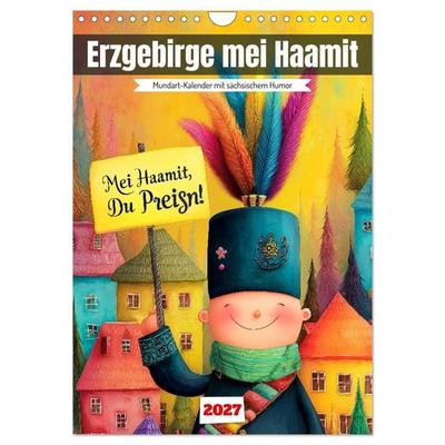 Erzgebirge mei Haamit - Mundart-Kalender mit sächsischem Humor (Wandkalender 2027 DIN A4 hoch), CALVENDO Monatskalender