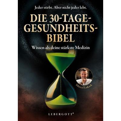 Die 30-Tage-Gesundheitsbibel, Taschenbuch von Marcel Lukask, Eulogia Verlags GmbH, 978-3-96967-677-6