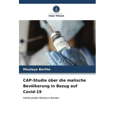 CAP-Studie über die malische Bevölkerung in Bezug auf Covid-19, Taschenbuch von Moulaye Berthe, Verlag Unser Wissen, 978-620-6-53510-2