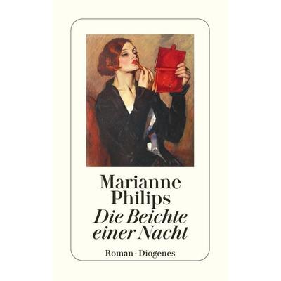 Die Beichte einer Nacht, Taschenbuch von Marianne Philips, Diogenes Verlag AG, 978-3-257-24665-0