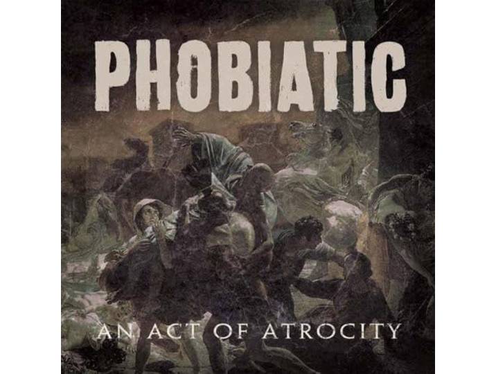 Phobiatic - An Act Of Atrocity