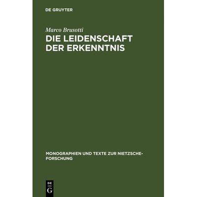 Die Leidenschaft der Erkenntnis, Gebundene Ausgabe von Marco Brusotti, De Gruyter, 978-3-11-014563-2