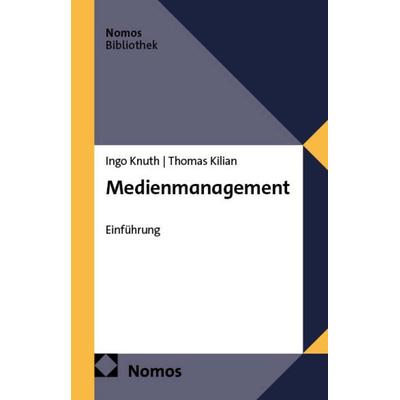 Medienmanagement, Taschenbuch von Ingo Knuth,Thomas Kilian, Nomos, 978-3-7560-1301-2