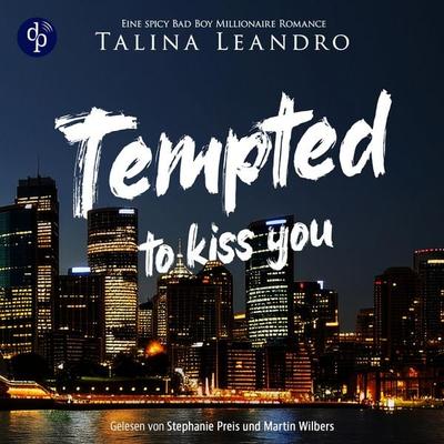 Tempted to Kiss You | Ein spicy Bad Boy Millionaire Romance Hörbuch - Talina Leandro, Audio, 9783690908023