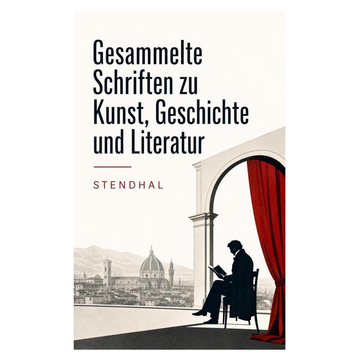 e-artnow Gesammelte Schriften zu Kunst, Geschichte und Literatur (Deutsch, Softcover, Stendhal) (56924936)