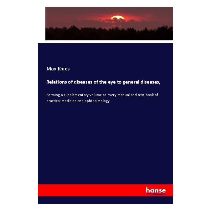 Hansebooks Relations of diseases of the eye to general diseases (Englisch, Softcover, Max Knies) (56084949)