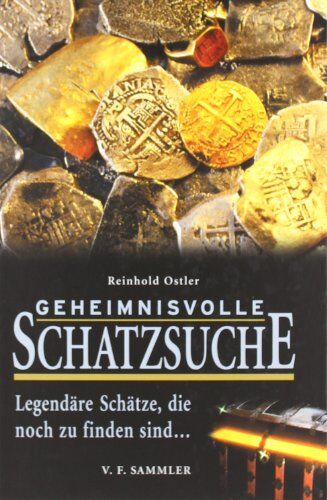 Reinhold Ostler - Geheimnisvolle Schatzsuche: Legendäre Schätze, die noch zu finden sind. - Preis vom 07.10.2026 11:45:10 h