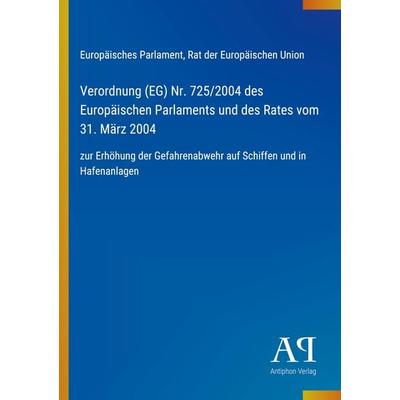 Verordnung (EG) Nr. 725/2004 des Europäischen Parlaments und des Rates vom 31. März 2004, Taschenbuch von Europäisches Parlament,Rat der Europäischen